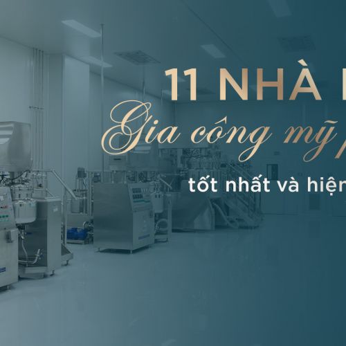 TOP 11+ Nhà máy gia công mỹ phẩm tốt nhất và hiện đại nhất Việt Nam (2022)
