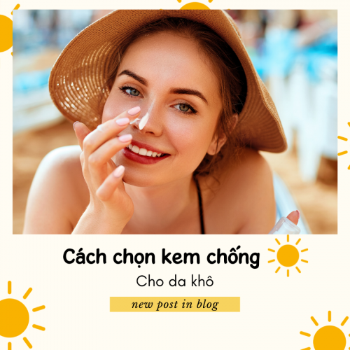 Mách bạn cách lựa chọn kem chống nắng cho da khô đúng chuẩn